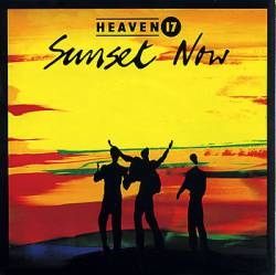 Heaven 17 : Sunset Now
